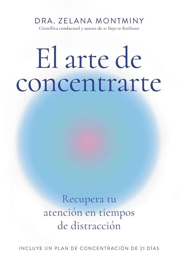 ARTE DE CONCENTRARTE,EL | 9788410121300 | ZELANA MONTMINY | Llibreria La Gralla | Librería online de Granollers