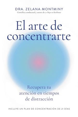 ARTE DE CONCENTRARTE,EL | 9788410121300 | ZELANA MONTMINY | Llibreria La Gralla | Llibreria online de Granollers