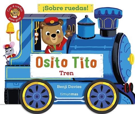 OSITO TITO. ¡SOBRE RUEDAS! TREN | 9788408304265 | DAVIES, BENJI | Llibreria La Gralla | Librería online de Granollers
