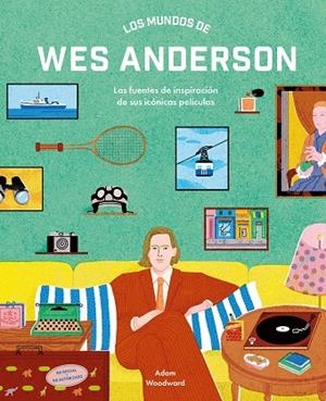 MUNDOS DE WES ANDERSON, LOS | 9788410378940 | WOODWARD, ADAM | Llibreria La Gralla | Llibreria online de Granollers