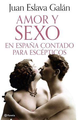 AMOR Y SEXO EN ESPAÑA CONTADO PARA ESCÉPTICOS | 9788408308690 | ESLAVA GALÁN, JUAN | Llibreria La Gralla | Llibreria online de Granollers