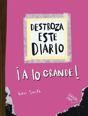 DESTROZA ESTE DIARIO. A LO GRANDE - ROSA FLÚOR | 9788449344534 | SMITH, KERI | Llibreria La Gralla | Llibreria online de Granollers