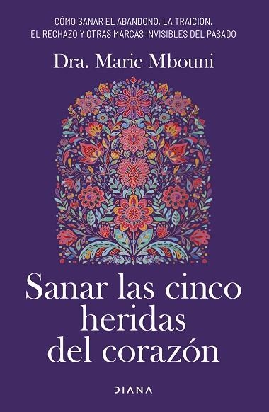 SANAR LAS CINCO HERIDAS DEL CORAZÓN | 9788411192897 | MBOUNI, MARIE | Llibreria La Gralla | Llibreria online de Granollers