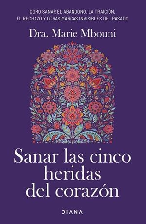 SANAR LAS CINCO HERIDAS DEL CORAZÓN | 9788411192897 | MBOUNI, MARIE | Llibreria La Gralla | Librería online de Granollers