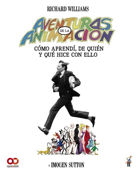 AVENTURAS EN LA ANIMACIÓN. CÓMO APRENDÍ DE QUIÉN Y QUÉ HICE CON ELLO | 9788441552234 | WILLIAMS, RICHARD ;  CARLTON, IMOGEN | Llibreria La Gralla | Librería online de Granollers