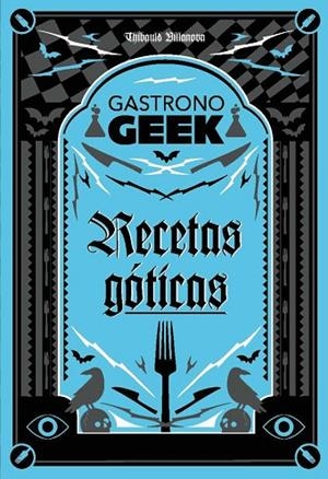 GASTRONOGEEK.  RECETAS GÓTICAS | 9788410301306 | VILLANOVA, THIBAUD | Llibreria La Gralla | Librería online de Granollers