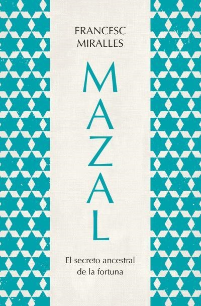 MAZAL.EL SECRETO ANCESTRAL DE LA FORTUNA | 9788419130785 | MIRALLES, FRANCESC | Llibreria La Gralla | Librería online de Granollers
