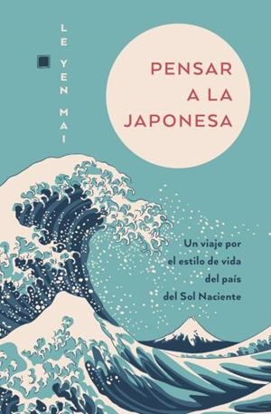 PENSAR A LA JAPONESA | 9788419130792 | YEN MAI, LE | Llibreria La Gralla | Llibreria online de Granollers