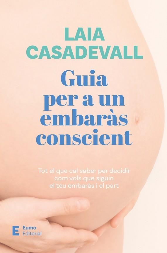 GUIA PER A UN EMBARÀS CONSCIENT | 9788497668811 | CASADEVALL, LAIA | Llibreria La Gralla | Librería online de Granollers