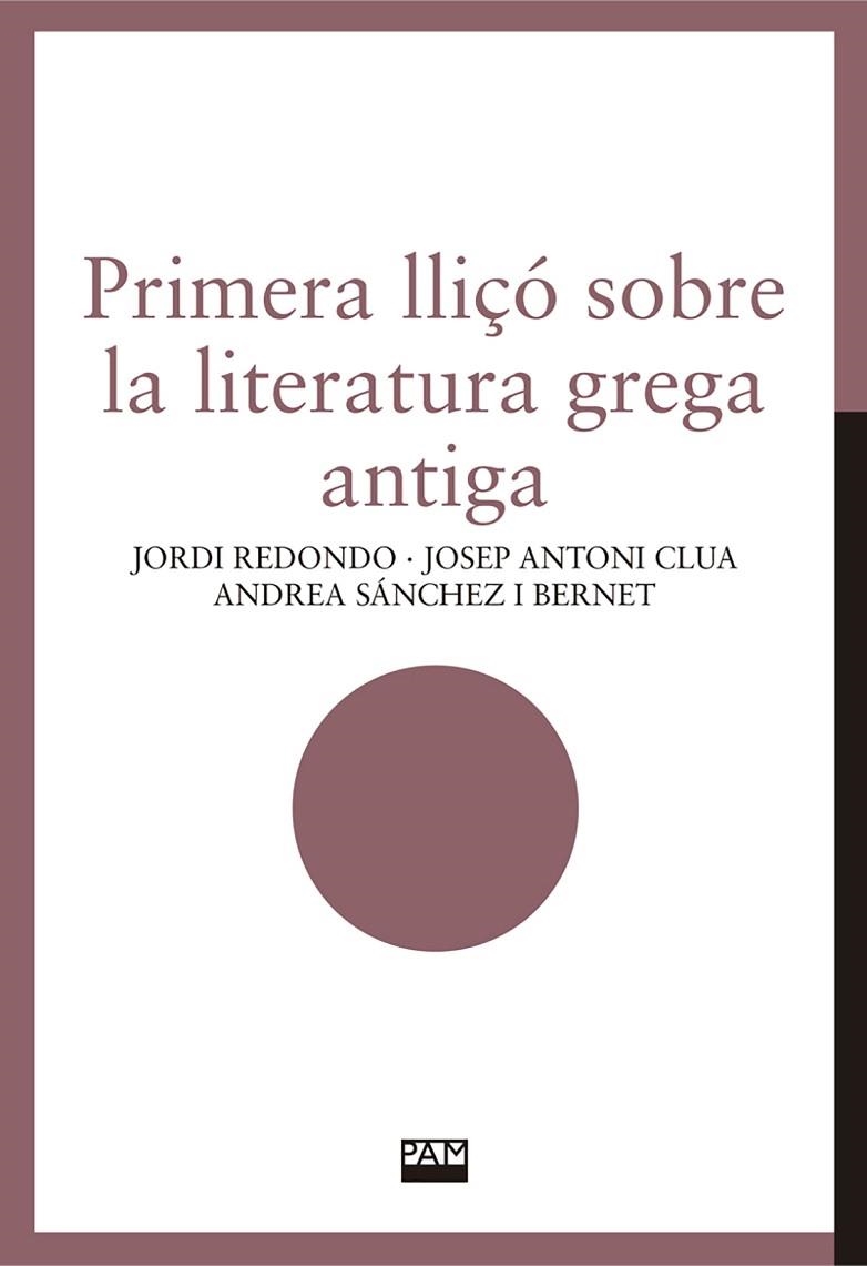 PRIMERA LLIÇÓ SOBRE LA LITERATURA GREGA ANTIGA | 9788491913870 | REDONDO, JORDI ;  CLUA, JOSEP ANTONI ;  SÁNCHEZ I BERNET, ANDREA | Llibreria La Gralla | Librería online de Granollers