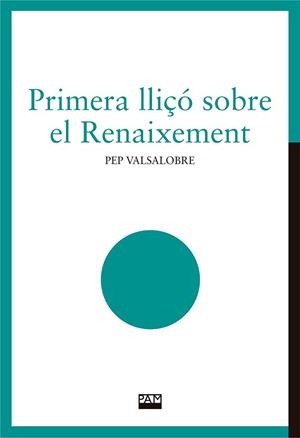 PRIMERA LLIÇÓ SOBRE EL RENAIXEMENT | 9788491913887 | VALSALOBRE, JOSEP | Llibreria La Gralla | Llibreria online de Granollers
