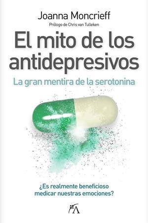 MITO DE LOS ANTIDEPRESIVOS, EL | 9788410354449 | MONCRIEFF, JOANNA | Llibreria La Gralla | Librería online de Granollers