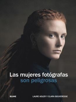 MUJERES FOTÓGRAFAS SON PELIGROSAS, LAS | 9788410469655 | ADLER, LAURE ;  BOUVERESE, CLARA | Llibreria La Gralla | Librería online de Granollers