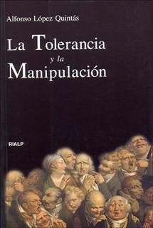 TOLERANCIA Y LA MANIPULACIÓN, LA | 9788432133336 | LÓPEZ QUINTÁS, ALFONSO | Llibreria La Gralla | Llibreria online de Granollers
