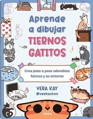 APRENDE A DIBUJAR TIERNOS GATITOS | 9789464991338 | KAY, VERA | Llibreria La Gralla | Llibreria online de Granollers