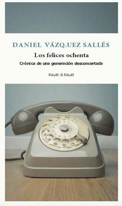 FELICES OCHENTA, LOS | 9788419563385 | VÁZQUEZ SALLÉS, DANIEL | Llibreria La Gralla | Llibreria online de Granollers