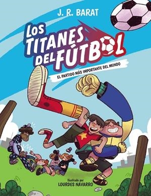 PARTIDO MÁS IMPORTANTE DEL MUNDO, EL  LOS TITANES DEL FÚTBOL, 1. EL | 9788414359679 | BARAT, J. R. | Llibreria La Gralla | Llibreria online de Granollers