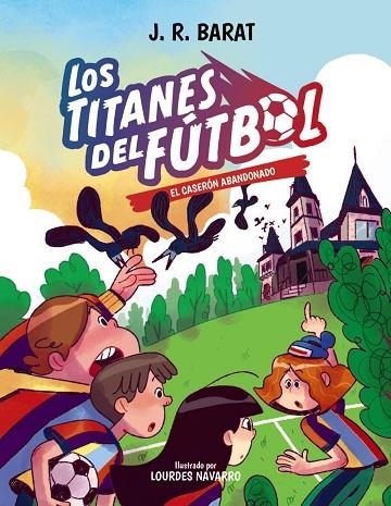 CASERÓN ABANDONADO, EL LOS TITANES DEL FÚTBOL, 2. EL | 9788414359686 | BARAT, J. R. | Llibreria La Gralla | Llibreria online de Granollers