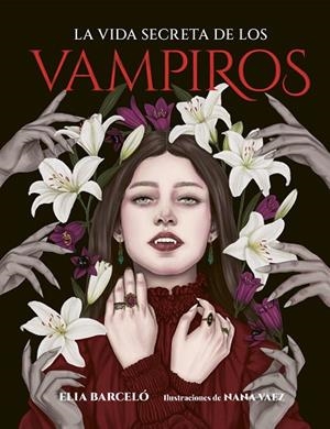 VIDA SECRETA DE LOS VAMPIROS, LA | 9791387761172 | BARCELÓ, ELIA ;  VAEZ, NANA | Llibreria La Gralla | Llibreria online de Granollers