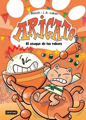 ATAQUE DE LOS ROBOTS, EL  ARIGATO 6. EL | 9788408308737 | BLANCH, TERESA ;  LABARI, JOSÉ ÁNGEL | Llibreria La Gralla | Llibreria online de Granollers