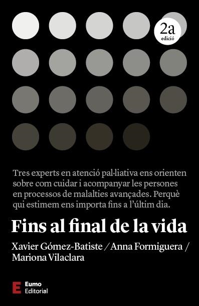 FINS AL FINAL DE LA VIDA. NOVA EDICIÓ | 9788497668842 | FORMIGUERA MACIÀ, ANNA / VILACLARA TRASERRA, MARIONA / GÓMEZ-BATISTE, XAVIER | Llibreria La Gralla | Llibreria online de Granollers