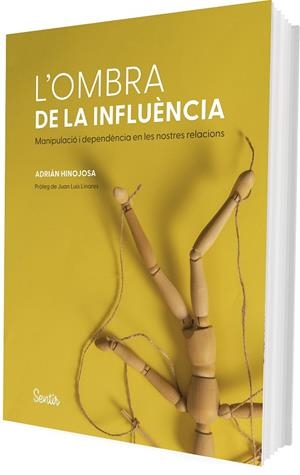 L'OMBRA DE LA INFLUÈNCIA. L'ANATOMIA DE LA MANIPULACIÓ I LA DEPENDÈNCIA | 9788426740342 | HINOJOSA, ADRIÁN | Llibreria La Gralla | Librería online de Granollers