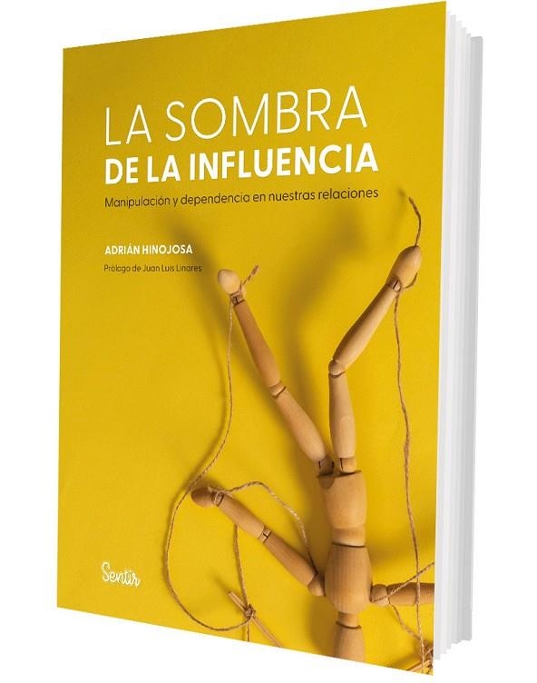 SOMBRA DE LA INFLUENCIA, LA. MANIPULACIÓN Y DEPENDENCIA EN NUESTRAS RELACIONES | 9788426740236 | HINOJOSA, ADRIÁN | Llibreria La Gralla | Librería online de Granollers