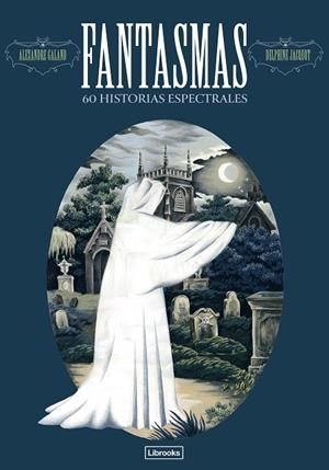 FANTASMAS. 60 HISTORIAS ESPECTRALES | 9791399049640 | GALAND, ALEXANDER | Llibreria La Gralla | Llibreria online de Granollers