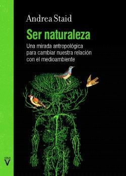 SER NATURALEZA | 9788417870515 | STAID, ANDREA | Llibreria La Gralla | Librería online de Granollers