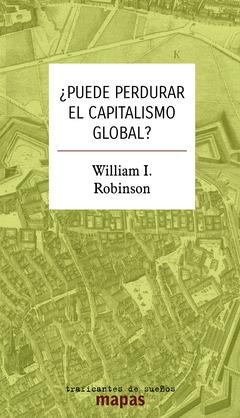 ¿PUEDE PERDURAR EL CAPITALISMO GLOBAL? | 9788419833471 | I. ROBINSON, WILLIAM | Llibreria La Gralla | Llibreria online de Granollers