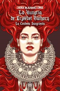 HUNGRÍA DE ERZSÉBET BÁTHORY, LA | 9788446057253 | BLÁZQUEZ CRUZ, LAURA | Llibreria La Gralla | Llibreria online de Granollers