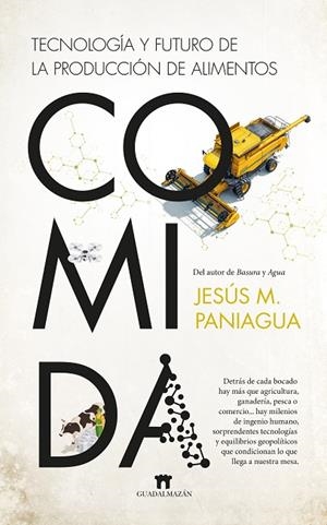COMIDA. TECNOLOGÍA Y FUTURO DE LA PRODUCCIÓN DE ALIMENTOS | 9788419414977 | PANIAGUA, JESUS M. | Llibreria La Gralla | Librería online de Granollers