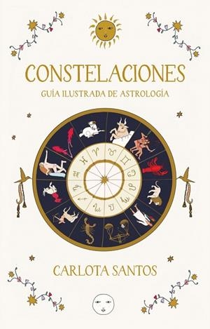 CONSTELACIONES. GUÍA ILUSTRADA DE ASTROLOGÍA | 9788466683562 | SANTOS (CARLOTYDES), CARLOTA | Llibreria La Gralla | Llibreria online de Granollers