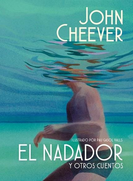 NADADOR Y OTROS CUENTOS, EL  (EDICIÓN ILUSTRADA) | 9788439745143 | CHEEVER, JOHN | Llibreria La Gralla | Llibreria online de Granollers