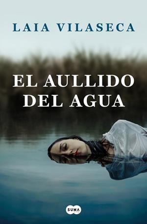 AULLIDO DEL AGUA, EL | 9788491294085 | VILASECA, LAIA | Llibreria La Gralla | Librería online de Granollers