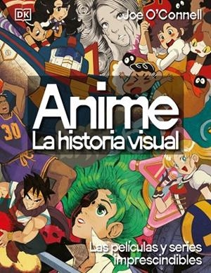 ANIME. LA HISTORIA VISUAL | 9780241779682 | O'CONNELL, JOE | Llibreria La Gralla | Librería online de Granollers