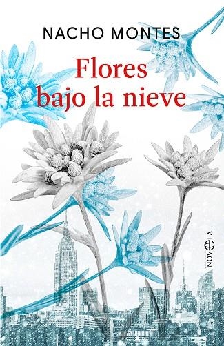 FLORES BAJO LA NIEVE | 9788410941779 | MONTES, NACHO | Llibreria La Gralla | Librería online de Granollers
