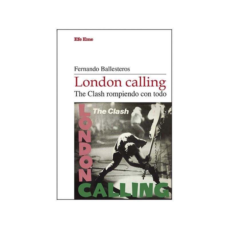 LONDON CALLING. THE CLASH ROMPIENDO CON TODO | 9788495749857 | BALLESTEROS, FERNANDO | Llibreria La Gralla | Librería online de Granollers