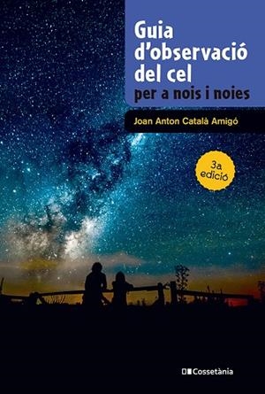GUIA D'OBSERVACIÓ DEL CEL PER A NOIS I NOIES | 9788413565361 | CATALÀ AMIGÓ, JOAN ANTON | Llibreria La Gralla | Librería online de Granollers
