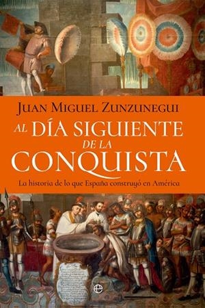 AL DÍA SIGUIENTE DE LA CONQUISTA | 9788410940697 | ZUNZUNEGUI, JUAN MIGUEL | Llibreria La Gralla | Librería online de Granollers