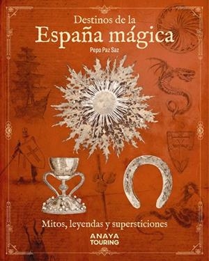 DESTINOS DE LA ESPAÑA MÁGICA | 9788491586708 | PAZ SAZ, PEPO | Llibreria La Gralla | Llibreria online de Granollers