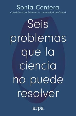 SEIS PROBLEMAS QUE LA CIENCIA NO PUEDE RESOLVER | 9791387833091 | CONTERA, SONIA | Llibreria La Gralla | Librería online de Granollers