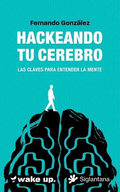 HACKEANDO TU CEREBRO | 9788410179578 | GONZÁLEZ, FERNANDO | Llibreria La Gralla | Llibreria online de Granollers