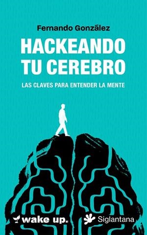 HACKEANDO TU CEREBRO | 9788410179578 | GONZÁLEZ, FERNANDO | Llibreria La Gralla | Llibreria online de Granollers