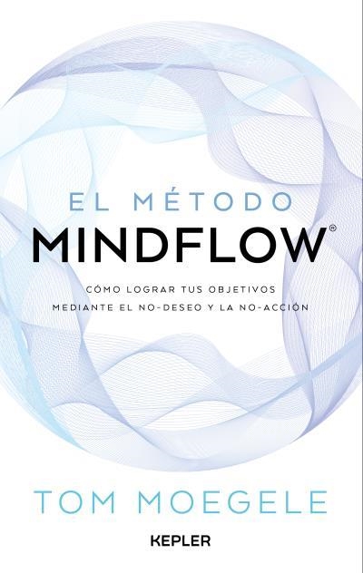 MÉTODO MINDFLOW, EL | 9788419656124 | MOEGELE, TOM | Llibreria La Gralla | Llibreria online de Granollers