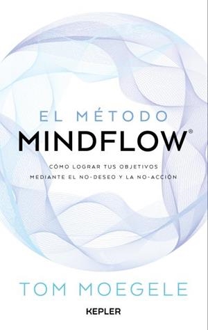 MÉTODO MINDFLOW, EL | 9788419656124 | MOEGELE, TOM | Llibreria La Gralla | Llibreria online de Granollers