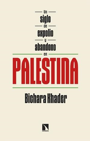 UN SIGLO DE EXPOLIO Y ABANDONO EN PALESTINA | 9788410674660 | KHADER, BICHARA | Llibreria La Gralla | Llibreria online de Granollers