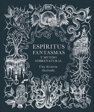 ESPÍRITUS, FANTASMAS Y MUNDO SOBRENATURAL | 9780241773680 | DK | Llibreria La Gralla | Librería online de Granollers