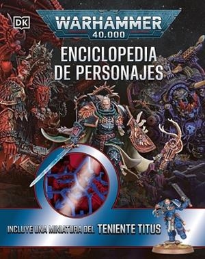 WARHAMMER 40.000 ENCICLOPEDIA DE PERSONAJES. INCLUYE MINIATURA | 9780241794302 | DK | Llibreria La Gralla | Librería online de Granollers