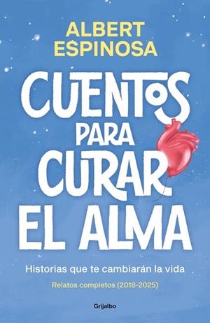 CUENTOS PARA CURAR EL ALMA. HISTORIAS QUE TE CAMBIARÁN LA VIDA | 9788425370861 | ESPINOSA, ALBERT | Llibreria La Gralla | Llibreria online de Granollers